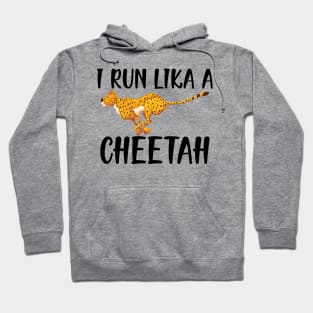 cheetah - I run like a cheetah Hoodie